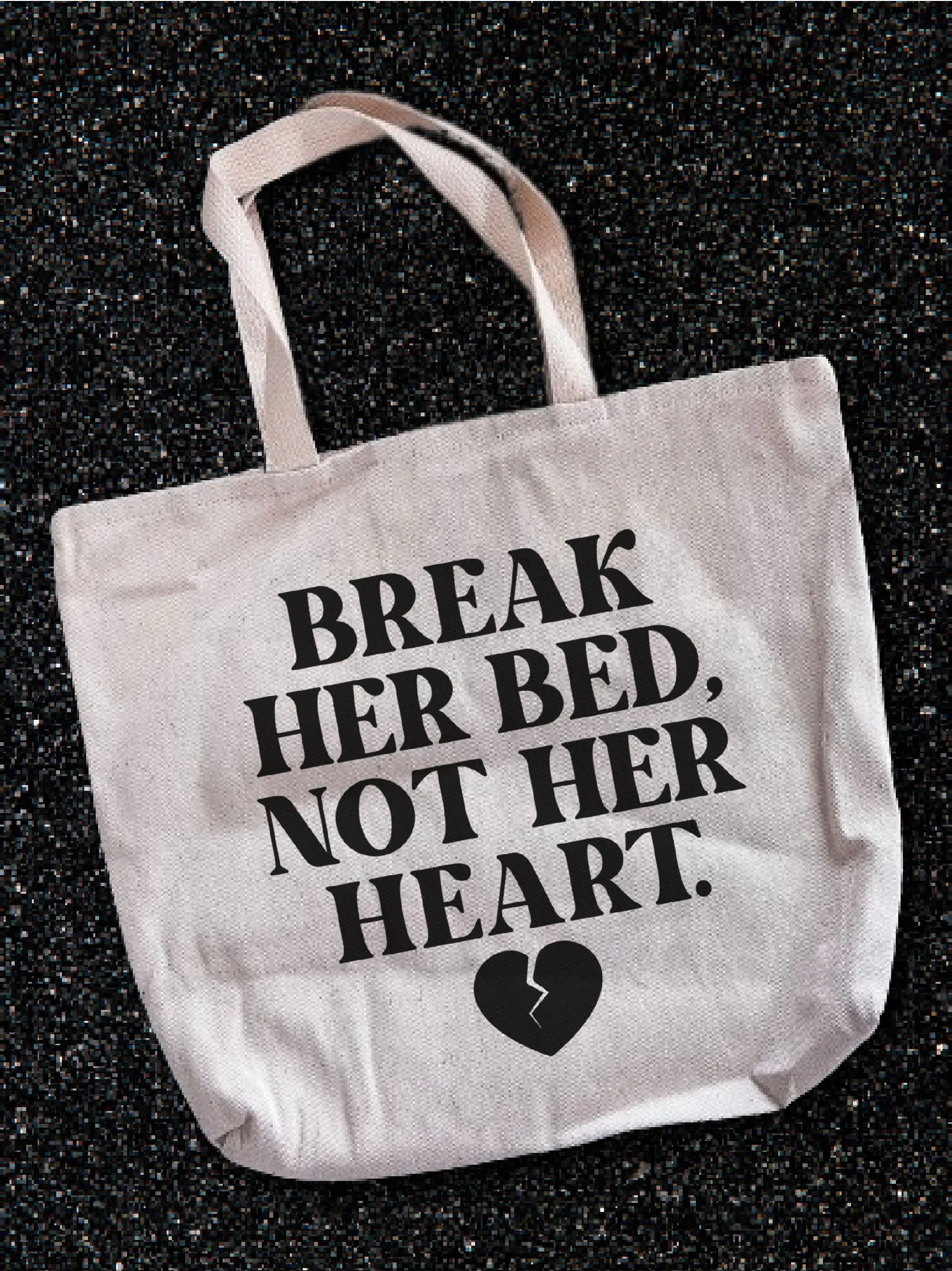 Break Her Bed, Not Her Heart. Tote Bag